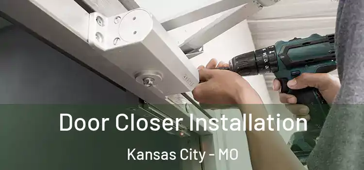 Door Closer Installation Kansas City - MO