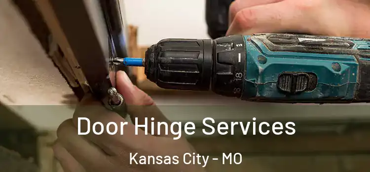 Door Hinge Services Kansas City - MO