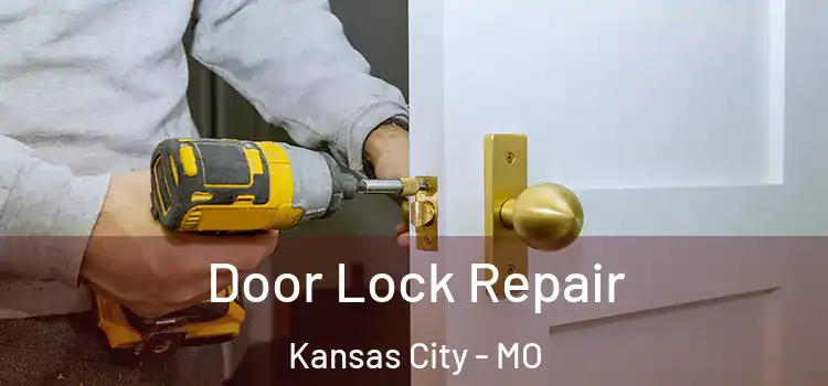 Door Lock Repair Kansas City - MO