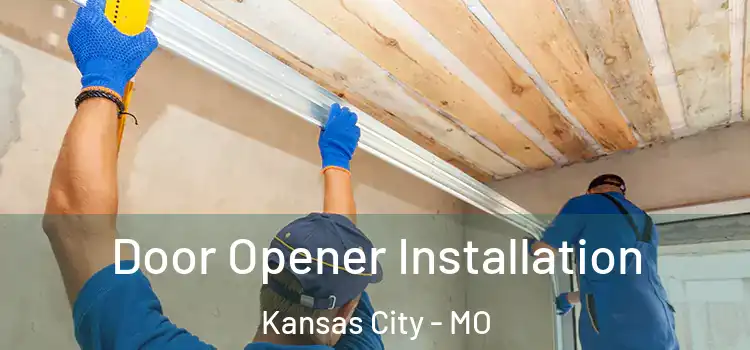Door Opener Installation Kansas City - MO