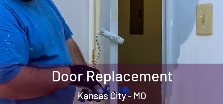 Door Replacement Kansas City - MO