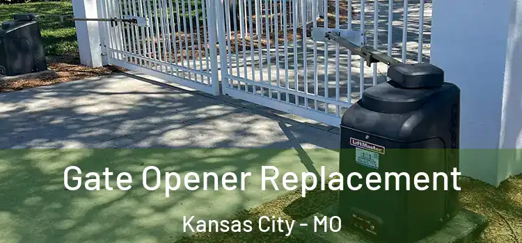 Gate Opener Replacement Kansas City - MO