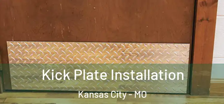 Kick Plate Installation Kansas City - MO