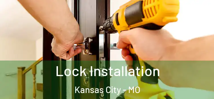Lock Installation Kansas City - MO