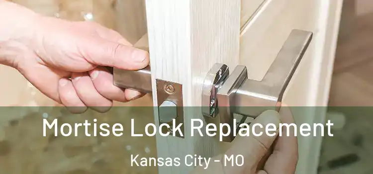Mortise Lock Replacement Kansas City - MO