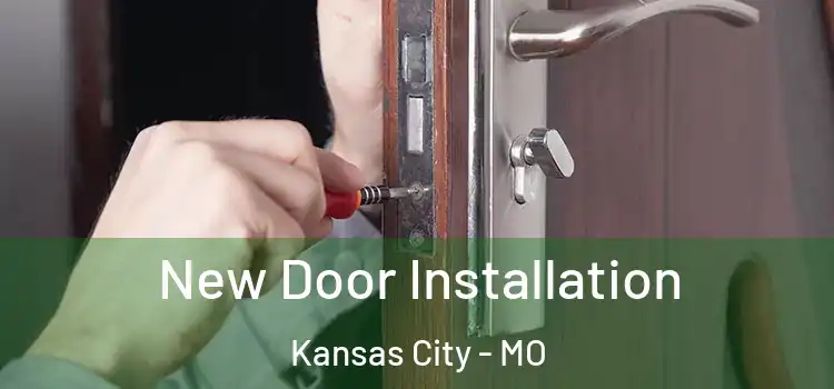New Door Installation Kansas City - MO