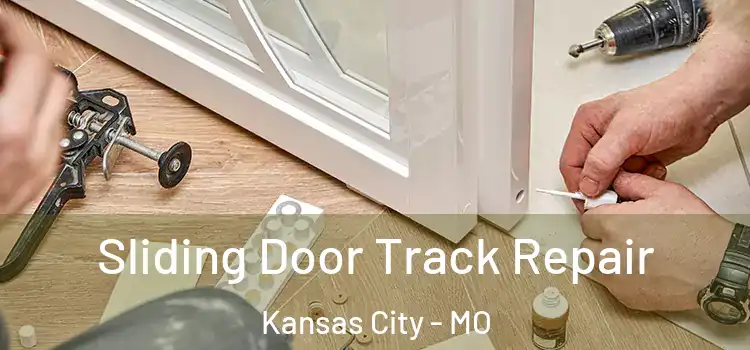 Sliding Door Track Repair Kansas City - MO