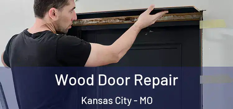 Wood Door Repair Kansas City - MO